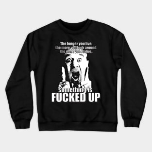 F@cked Up! Crewneck Sweatshirt